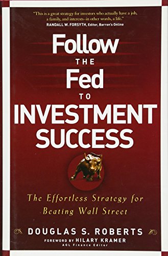 Beispielbild fr Follow the Fed to Investment Success: The Effortless Strategy for Beating Wall Street zum Verkauf von BooksRun