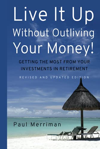 Beispielbild fr Live It Up Without Outliving Your Money!: Getting the Most From Your Investments in Retirement zum Verkauf von SecondSale