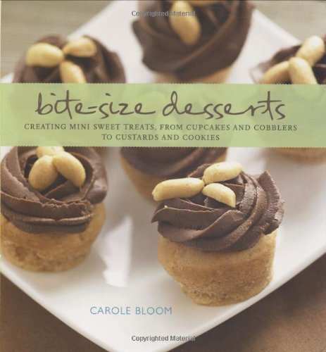 Beispielbild fr Bite-Size Desserts: Creating Mini Sweet Treats, from Cupcakes to Cobblers to Custards and Cookies zum Verkauf von SecondSale
