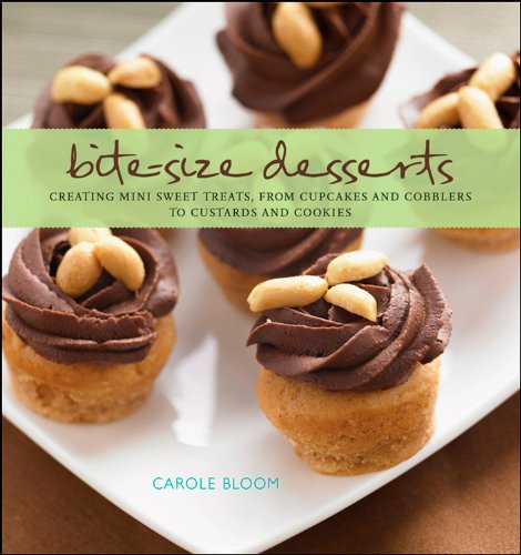 Stock image for Bite-Size Desserts: Creating Mini Sweet Treats, from Cupcakes to Cobblers to Custards and Cookies for sale by SecondSale