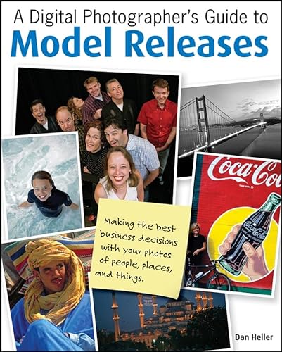 9780470228562: A Digital Photographer's Guide to Model Releases: Making the Best Business Decisions with Your Photos of People, Places and Things