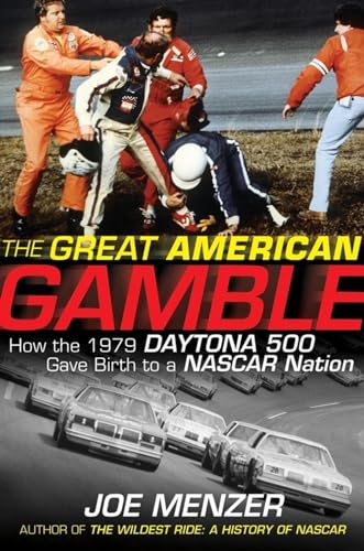 Stock image for The Great American Gamble : How the 1979 Daytona 500 Gave Birth to a NASCAR Nation for sale by Better World Books