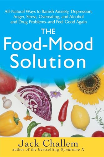 Beispielbild fr The Food-Mood Solution: All-Natural Ways to Banish Anxiety, Depression, Anger, Stress, Overeating, and Alcohol and Drug Problems--and Feel Good Again zum Verkauf von SecondSale