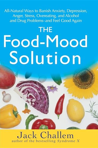 Imagen de archivo de The Food-Mood Solution: All-Natural Ways to Banish Anxiety, Depression, Anger, Stress, Overeating, and Alcohol and Drug Problems--and Feel Good Again a la venta por SecondSale