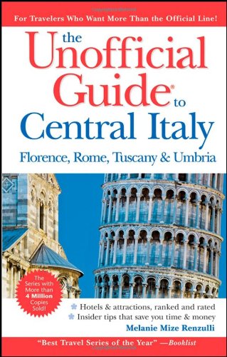 9780470229002: The Unofficial Guide to Central Italy: Florence, Rome, Tuscany, and Umbria (Unofficial Guides)