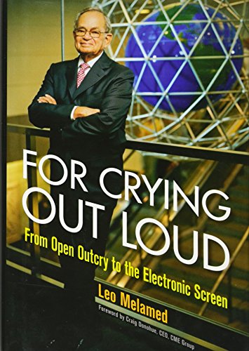 Imagen de archivo de For Crying Out Loud : From Open Outcry to the Electronic Screen a la venta por Better World Books: West