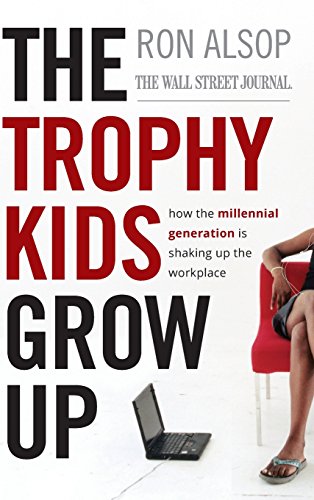 Beispielbild fr The Trophy Kids Grow Up: How the Millennial Generation is Shaking Up the Workplace zum Verkauf von SecondSale