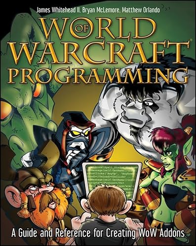 Stock image for World of Warcraft Programming: A Guide and Reference for Creating WoW Addons for sale by Book Outpost