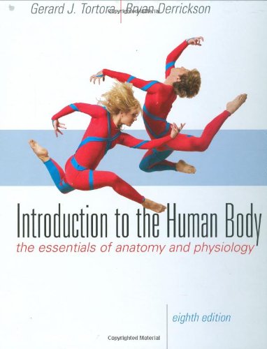 Introduction to the Human Body (9780470230169) by Tortora, Gerard J.; Derrickson, Bryan H.