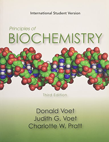 Principles of Biochemistry, 3e, International Student Version: Life at the MolecularLevel. International Student Version - Donald Voet