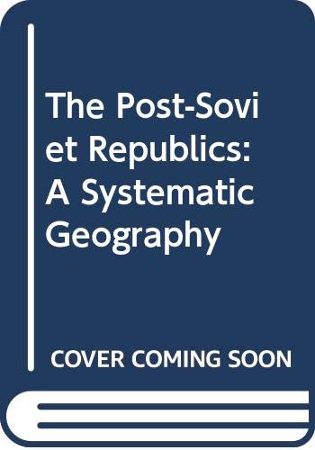 9780470234464: The Post-Soviet Republics: A Systematic Geography