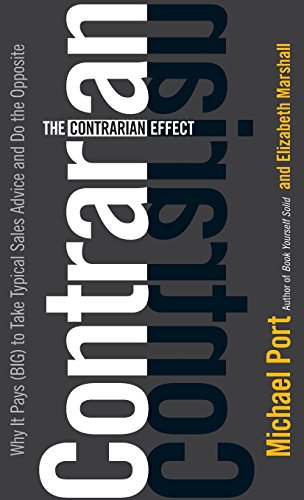 9780470237908: The Contrarian Effect: Why It Pays (Big) to Take Typical Sales Advice and Do the Opposite