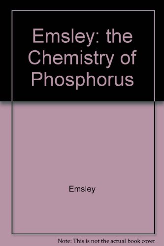 The Chemistry of Phosphorus: Environmental, Organic, Inorganic, Biochemical, and Spectroscopic Aspects (9780470238691) by Emsley, John