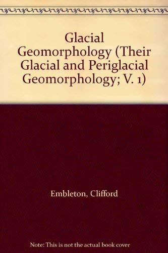 9780470238936: Glacial Geomorphology (Their Glacial and Periglacial Geomorphology; V. 1)