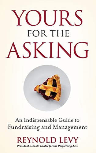 Imagen de archivo de Yours for the Asking: An Indispensable Guide to Fundraising and Management a la venta por Wonder Book