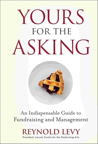 9780470243428: Yours for the Asking: An Indispensable Guide to Fundraising and Management