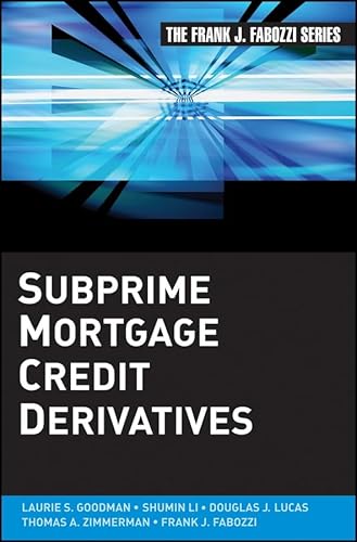 Subprime Mortgage Credit Derivatives (9780470243664) by Goodman, Laurie S.; Li, Shumin; Lucas, Douglas J.; Zimmerman, Thomas A.; Fabozzi, Frank J.