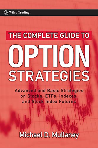 9780470243756: The Complete Guide to Option Strategies: Advanced and Basic Strategies on Stocks, ETFs, Indexes, and Stock Indexes: Advanced and Basic Strategies on Stocks, ETFs, Indexes, and Stock Index Futures: 356