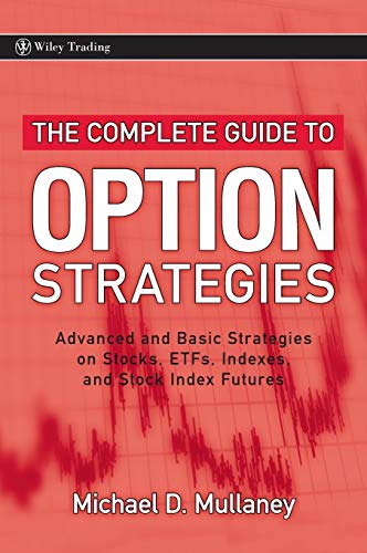 Stock image for The Complete Guide to Option Strategies: Advanced and Basic Strategies on Stocks, ETFs, Indexes, and Stock Index Futures for sale by BooksRun