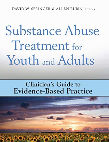 Substance Abuse Treatment for Youth and Adults: Clinician's Guide to Evidence-Based Practice (9780470244531) by Springer, David W.; Rubin, Allen