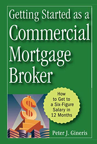 9780470246535: Getting Started as a Commercial Mortgage Broker: How to Get to a Six-Figure Salary in 12 Months