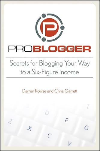 Beispielbild fr ProBlogger: Secrets for Blogging Your Way to a Six-Figure Income zum Verkauf von Wonder Book