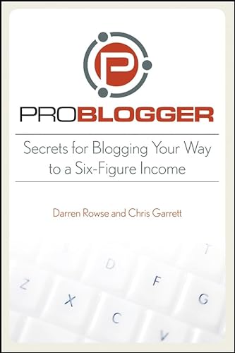 Imagen de archivo de ProBlogger: Secrets for Blogging Your Way to a Six-Figure Income a la venta por SecondSale