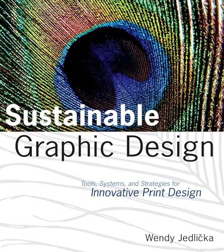 Stock image for Sustainable Graphic Design: Tools, Systems and Strategies for Innovative Print Design for sale by BooksRun