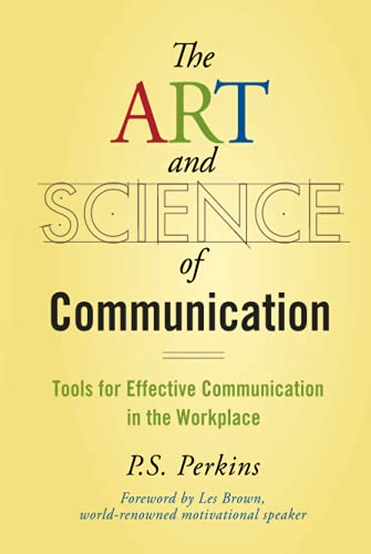 Stock image for The Art and Science of Communication: Tools for Effective Communication in the Workplace for sale by SecondSale