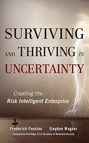 Stock image for Surviving and Thriving in Uncertainty : Creating the Risk Intelligent Enterprise for sale by Better World Books