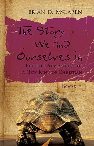 The Story We Find Ourselves In: Further Adventures of a New Kind of Christian (9780470248416) by McLaren, Brian D.