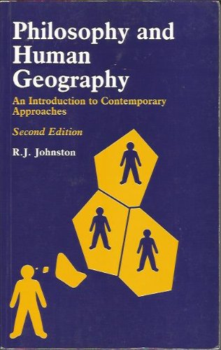 Philosophy and Human Geography: An Introduction to Contemporary Approaches (9780470249666) by Johnston, R. J.