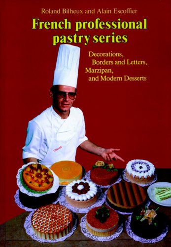 9780470250006: Professional French Pastry Series: Decorations, Borders and Letters, Marzipan, and Modern Desserts (French Professional Pastry Series)