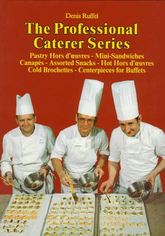 Stock image for Pastry Hors d'oeuvres, Mini-Sandwiches, Canap s, Assorted Snacks, Hot Hors d'oeuvres, Cold Brochettes, Centerpieces for Buffets (The Professional Caterer Series) for sale by GoldenWavesOfBooks