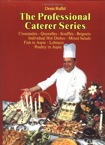 Beispielbild fr The Professional Caterer Series (Volume 3): Croustades-Quenelles-Souffls-Beignets, Individual Hot Dishes-Mixed Salads, Fish in Aspic-Lobsters, Poultry in Aspic zum Verkauf von Michael Patrick McCarty, Bookseller