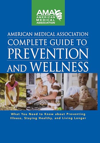 9780470251300: American Medical Association Complete Guide to Prevention and Wellness: What You Need to Know about Preventing Illness, Staying Healthy, and Living Longer