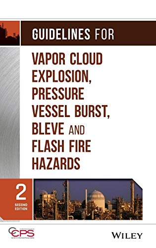 9780470251478: Guidelines for Vapor Cloud Explosion, Pressure Vessel Burst, BLEVE, and Flash Fire Hazards