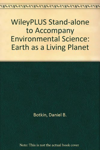 WileyPLUS Stand-alone to accompany Environmental Science: Earth as a Living Planet (9780470253854) by Botkin, Daniel B.