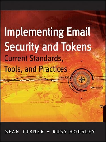 9780470254639: Implementing Email and Security Tokens: Current Standards, Tools, and Practices