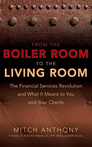 Beispielbild fr From the Boiler Room to the Living Room : The Financial Services Revolution and What It Means to You and Your Clients zum Verkauf von Better World Books: West
