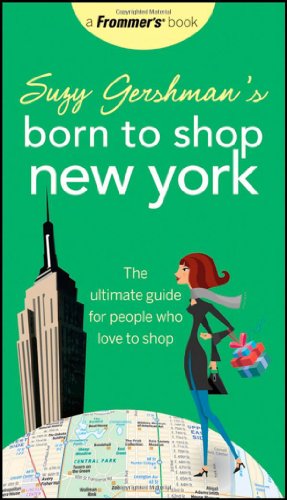 Beispielbild fr Suzy Gershman's Born to Shop New York: The Ultimate Guide for People Who Love to Shop zum Verkauf von SecondSale