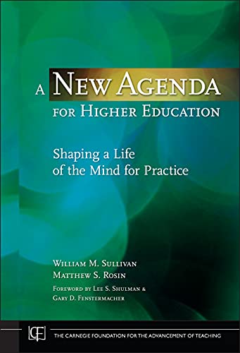 Imagen de archivo de A New Agenda for Higher Education : Shaping a Life of the Mind for Practice a la venta por Better World Books