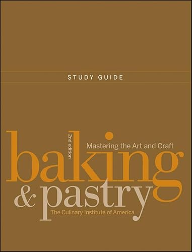 Study Guide to accompany Baking and Pastry: Mastering the Art and Craft, 2e (9780470258682) by The Culinary Institute Of America