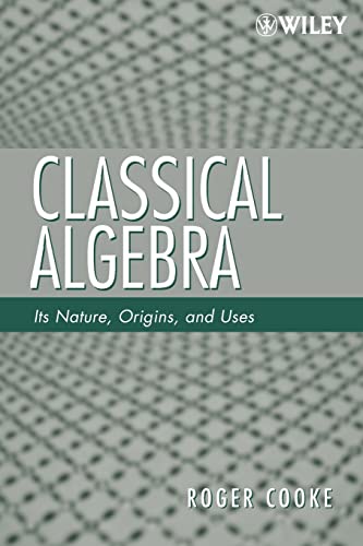 Stock image for Classical Algebra: Its Nature, Origins, and Uses for sale by Books Unplugged