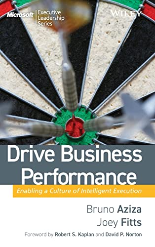 Beispielbild fr Drive Business Performance: Enabling a Culture of Intelligent Execution (Microsoft Executive Leadership Series) zum Verkauf von Ergodebooks