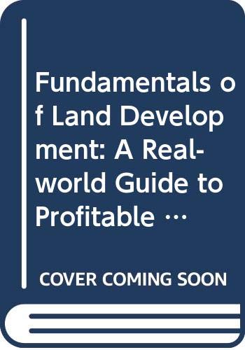 Fundamentals of Land Development: A Real-World Guide to Profitable Large-Scale Development (9780470260043) by [???]