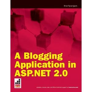 A Blogging Application in ASP.Net 2.0: 9 (Wrox Briefs) (9780470261217) by Spaanjaars, Imar