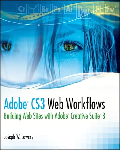 Stock image for Adobe CS3 Web Workflows : Building Web Sites with Adobe Creative Suite 3 for sale by Better World Books