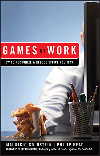 9780470262009: Games At Work: How to Recognize and Reduce Office Politics