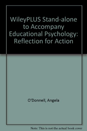 WileyPLUS Stand-alone to accompany Educational Psychology: Reflection for Action (Wiley Plus Products) (9780470262665) by O'Donnell, Angela M.; Reeve, Johnmarshall; Smith, Jeffrey K.